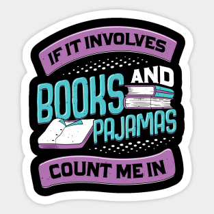 If It Involves Books And Pajamas Count Me In Sticker